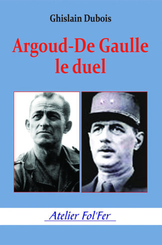Argoud-De Gaulle : le Duel