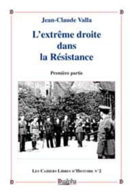 L’Extrême-droite dans la Résistance, tome 1