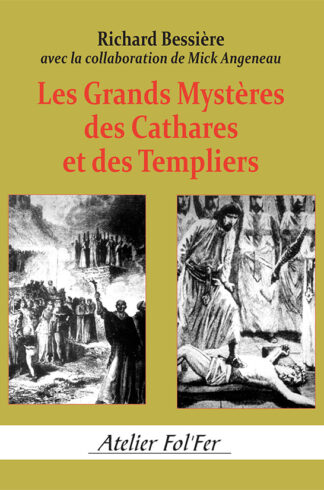Les grands mystères des Cathares et des Templiers