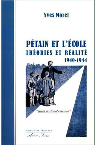 Pétain et l'École : théories et réalité (1940-1944)