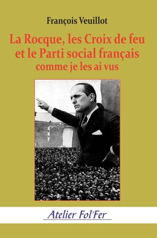 La Rocque, les Croix de feu et le Parti social français comme je les ai vus
