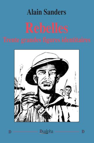 Rebelles. Trente grandes figures identitaires