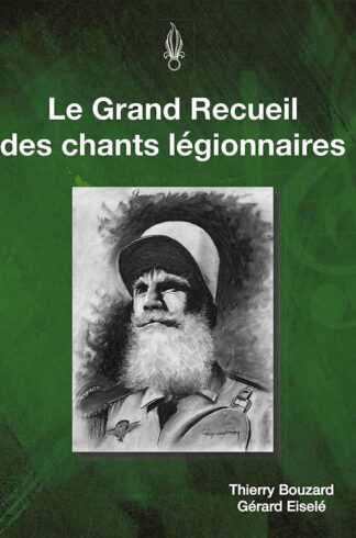 Le Grand Recueil des chants légionnaires