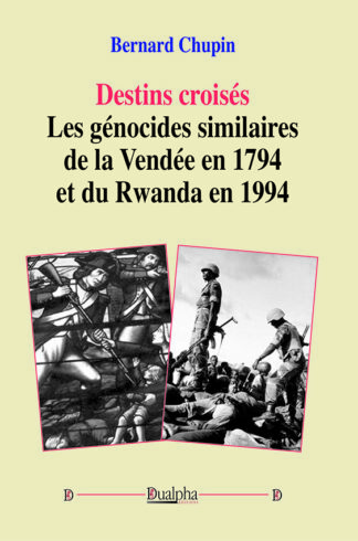 Destins croisés - Les génocides similaires de la Vendée en 1794 et du Rwanda en 1994