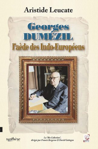 Georges Dumézil l'aède des Indo-Européens