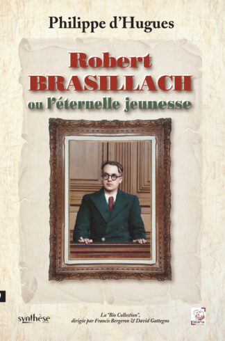 Robert Brasillach ou l’éternelle jeunesse